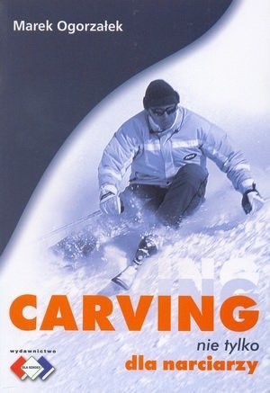 Okładka książki Carving – nie tylko dla narciarzy, 2007